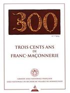 Couverture du livre « Trois cent ans de franc-maçonnerie » de Jean-Luc Leguay aux éditions Dervy
