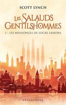 Couverture du livre « Les salauds gentilshommes Tome 1 : les mensonges de Locke Lamora » de Scott Lynch aux éditions Bragelonne