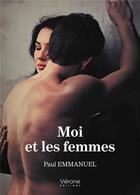 Couverture du livre « Moi et les femmes » de Paul Emmanuel aux éditions Verone