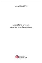 Couverture du livre « Les ratons laveurs ne sont pas des artistes » de Fanny Schaeffer aux éditions Chapitre.com