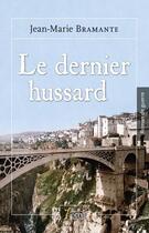 Couverture du livre « Le dernier hussard » de Bramante Jean-Marie aux éditions 7 Ecrit