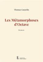 Couverture du livre « Les metamorphoses d octave » de Gauzelin Thomas aux éditions Sydney Laurent