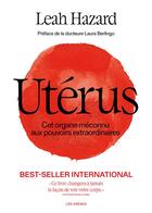 Couverture du livre « Utérus, là où tout a commencé : Cet organe méconnu aux pouvoirs extraordinaires » de Leah Hazard aux éditions Les Arenes