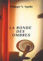 Couverture du livre « La ronde des ombres » de N. Ngalla Philippe aux éditions Le Lys Bleu