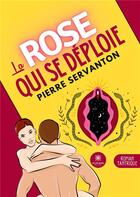 Couverture du livre « La rose qui se déploie » de Servanton Pierre aux éditions Le Lys Bleu