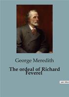 Couverture du livre « The ordeal of Richard Feverel : A Profound Exploration of Love, Morality, and Social Expectations in Victorian England. » de George Meredith aux éditions Culturea