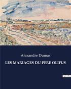 Couverture du livre « LES MARIAGES DU PÈRE OLIFUS » de Alexandre Dumas aux éditions Culturea