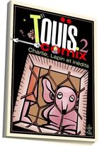 Couverture du livre « Touïs comix t.2 ; Charlie, lapin et inédits » de Touis aux éditions Le Chant Des Muses