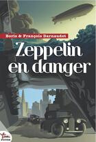 Couverture du livre « Zeppelin en danger » de Boris Darnaudet et Francois Darnaudet aux éditions Rouge Safran