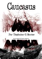 Couverture du livre « Caucasus » de Tiephaine G. Szuter aux éditions House Made Of Dawn