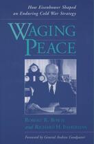 Couverture du livre « Waging Peace: How Eisenhower Shaped an Enduring Cold War Strategy » de Immerman Richard H aux éditions Editions Racine