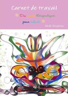 Couverture du livre « Carnet de travail - dix contes therapeutiques pour enfants » de Seraphine Melle aux éditions Lulu