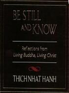 Couverture du livre « Be Still and Know » de Thich Nhat Hanh aux éditions Penguin Group Us