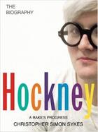 Couverture du livre « David Hockney : a rake's progress the biography t.1 » de Christopher Simon Sykes aux éditions Random House Uk