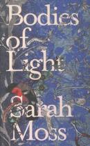 Couverture du livre « Bodies of light » de Sarah Moss aux éditions Granta Books