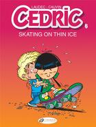 Couverture du livre « Cédric t.6 ; skating on thin ice » de Laudec et Raoul Cauvin aux éditions Cinebook