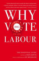 Couverture du livre « Why Vote Labour 2015 » de Dan Jarvis aux éditions Biteback Publishing