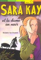 Couverture du livre « Sara kay - tome 5 - sara kay et la dame en noir » de Van Draanen-W aux éditions Le Livre De Poche Jeunesse