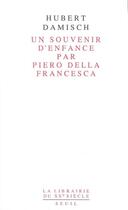 Couverture du livre « Un souvenir d'enfance par Piero della Francesca » de Hubert Damisch aux éditions Seuil