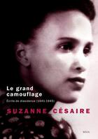 Couverture du livre « Le grand camouflage ; écrits de dissidence (1941-1945) » de Suzanne Cesaire aux éditions Seuil