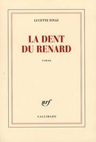 Couverture du livre « La dent du renard » de Lucette Finas aux éditions Gallimard