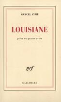 Couverture du livre « Louisiane : Pièce en quatre actes » de Marcel Aymé aux éditions Gallimard