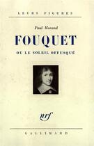 Couverture du livre « Fouquet ou le soleil offusque » de Paul Morand aux éditions Gallimard