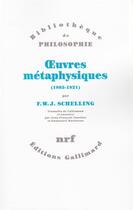 Couverture du livre « Oeuvres métaphysiques : (1805-1821) » de F.W.J. Schelling aux éditions Gallimard