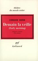 Couverture du livre « Demain la veille » de Edward Bond aux éditions Gallimard