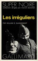 Couverture du livre « Les irréguliers » de William D. Blankenship aux éditions Gallimard