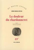 Couverture du livre « La douleur du chardonneret » de Ortese A M aux éditions Gallimard