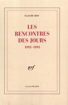 Couverture du livre « Les rencontres des jours ; 1992-1993 » de Claude Roy aux éditions Gallimard