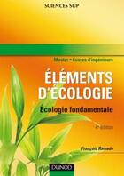 Couverture du livre « Éléments d'écologie ; écologie fondamentale (4e édition) » de Francois Ramade aux éditions Dunod
