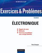 Couverture du livre « Exercices et problèmes d'électronique ; licence ; avec rappels de cours et méthodes » de Yves Granjon aux éditions Dunod