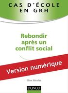 Couverture du livre « Cas d'école en GRH ; rebondir après un conflit social » de Eline Nicolas aux éditions Dunod