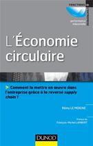 Couverture du livre « L'économie circulaire ; comment la mettre en oeuvre dans l'entreprise grâce à la reverse supply chain ? » de Remy Le Moigne aux éditions Dunod