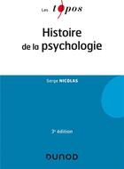 Couverture du livre « Histoire de la psychologie (3e édition) » de Serge Nicolas aux éditions Dunod