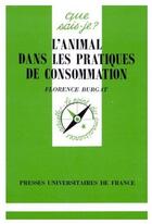 Couverture du livre « L'animal dans les pratiques de consommation » de Florence Burgat aux éditions Que Sais-je ?