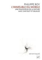 Couverture du livre « L'immeuble du mobile ; une philosophie de la nature avec Châtelet et Deleuze » de Philippe Roy aux éditions Puf