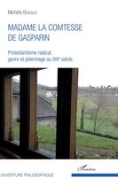 Couverture du livre « Madame la Comtesse de Gasparin ; protestantisme radical, genre et pèlerinage au XIXe siècle » de Michele Bokobza aux éditions Editions L'harmattan