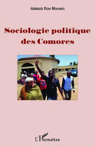 Couverture du livre « Sociologie politique des Comores » de Abdelaziz Riziki Mohamed aux éditions Editions L'harmattan