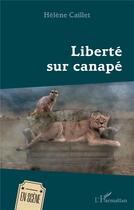 Couverture du livre « Liberté sur canapé » de Helene Caillet aux éditions L'harmattan