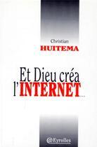 Couverture du livre « Et dieu crea l'internet (poche) » de Huitema Christian aux éditions Eyrolles