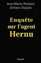 Couverture du livre « Enquête sur l'agent Hernu » de Jean-Marie Pontaut et Jerome Dupuis aux éditions Fayard