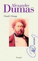 Couverture du livre « Alexandre dumas » de Claude Schopp aux éditions Fayard