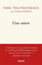 Couverture du livre « Une mere (tp) - la vie d'anna politkovskaia et sa quete de la verite » de Politkovskaia Vera aux éditions Fayard