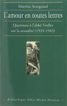 Couverture du livre « L'amour en toutes lettres ; questions à l'abbé Viollet sur la sexualité (1924-1943) » de Martine Sevegrand aux éditions Albin Michel