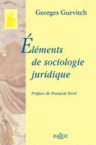 Couverture du livre « Éléments de sociologie juridique » de Georges Gurvitch aux éditions Dalloz