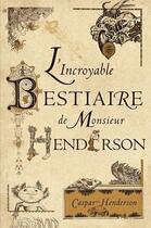Couverture du livre « L'incroyable bestiaire de monsieur Henderson » de Caspar Henderson aux éditions Belles Lettres