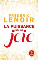 Couverture du livre « La puissance de la joie » de Frederic Lenoir aux éditions Le Livre De Poche